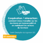 Journée d'échanges régionale Coopération / interaction : comment mieux travailler sur les territoires en transversalité et en mobilisant les acteurs du territoire 25 novembre 2025 Saint-Christophe-du-Ligneron (85)
